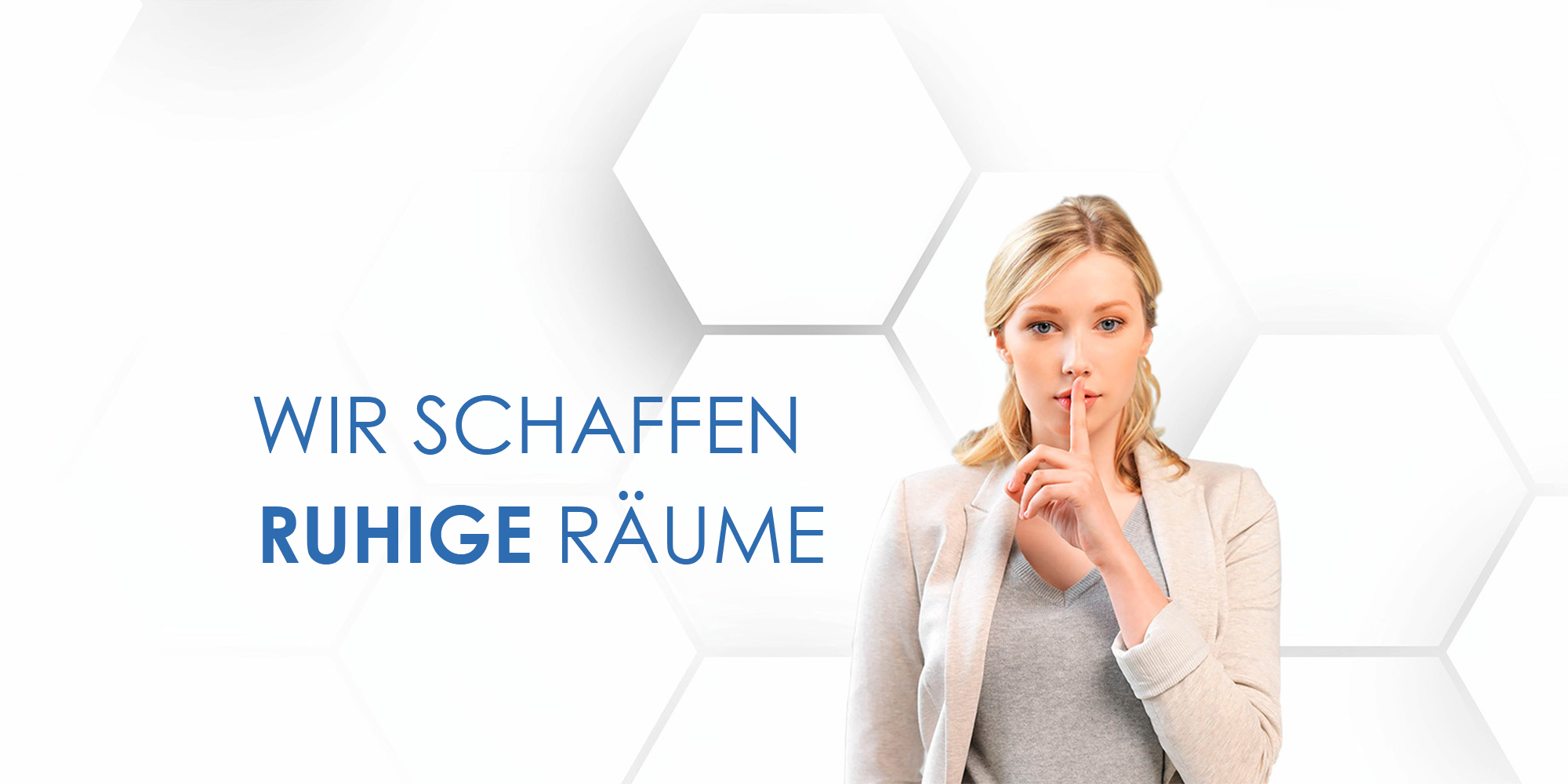 Wir schaffen ruhige Räume